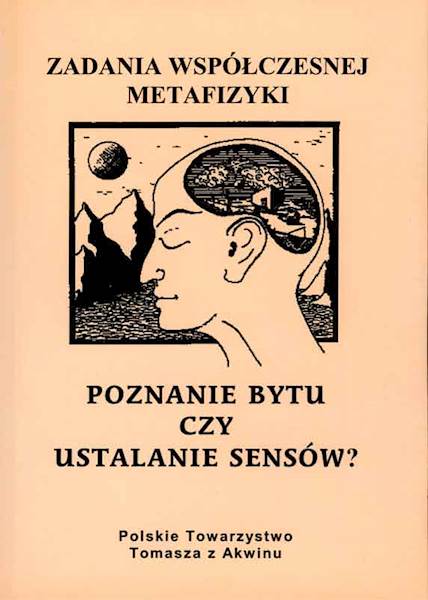 "Poznanie bytu czy ustalanie sensów?" / "Cognition of Being or Determination of Senses?" red. A. Maryniarczyk SDB, M.J. Gondek
