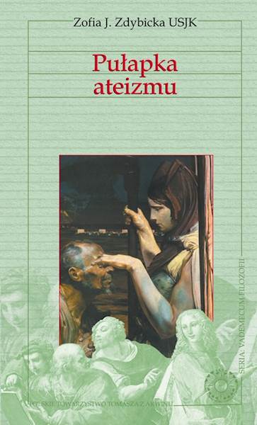 Zofia J. Zdybicka "Pułapka ateizmu" / "The Trap of Atheism"