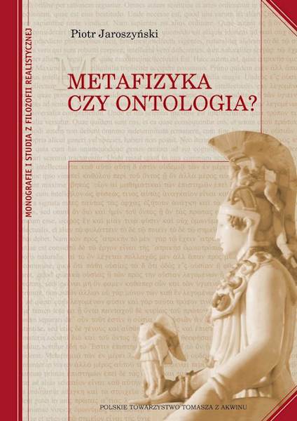 Piotr Jaroszyński "Metafizyka czy ontologia?" Oprawa twarda / "Metaphysics or Ontology?" Hard binding
