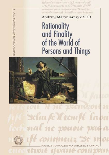 Andrzej Maryniarczyk SDB "Rationality and Finality of the World of Persons and Things"