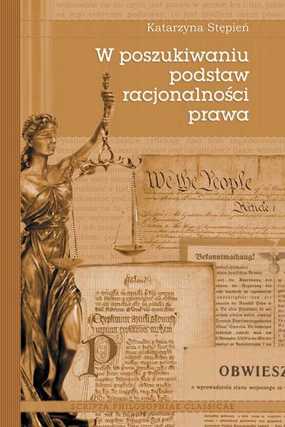 Katarzyna Stępień "W poszukiwaniu podstaw racjonalności prawa" / " In the Search of the Foundation of the Rationality of Law"