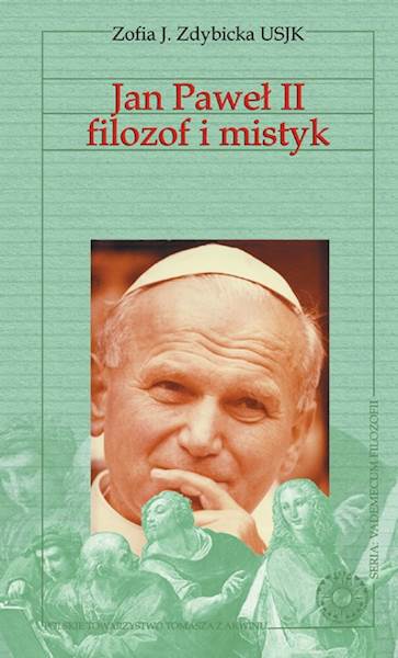 Zofia J. Zdybicka "Jan Paweł II filozof i mistyk" / "John Paul II Philosopher and Mystic"