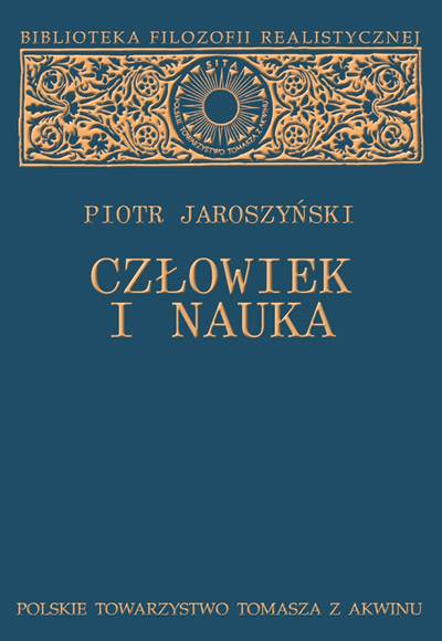 Piotr Jaroszyński "Człowiek i nauka. Studium z filozofii kultury" / "Man and Science. The study of the philosophy of culture"