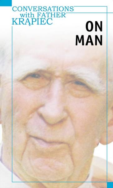 Conversations with Father Krąpiec On Man